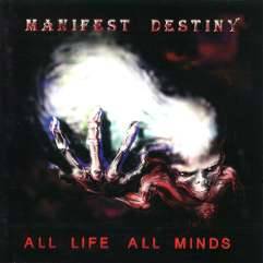 Manifest Destiny : All Life, All minds